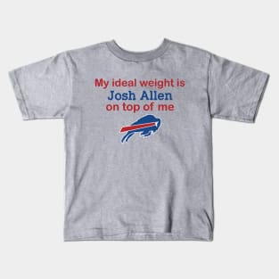 Buffalo Bills My Ideal Weight Is Josh Allen On Top Of Me Kids T-Shirt